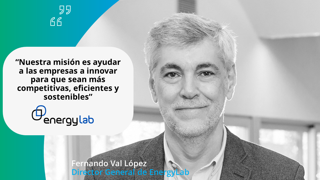 Interview: Fernando Val López. Managing Director of EnergyLab